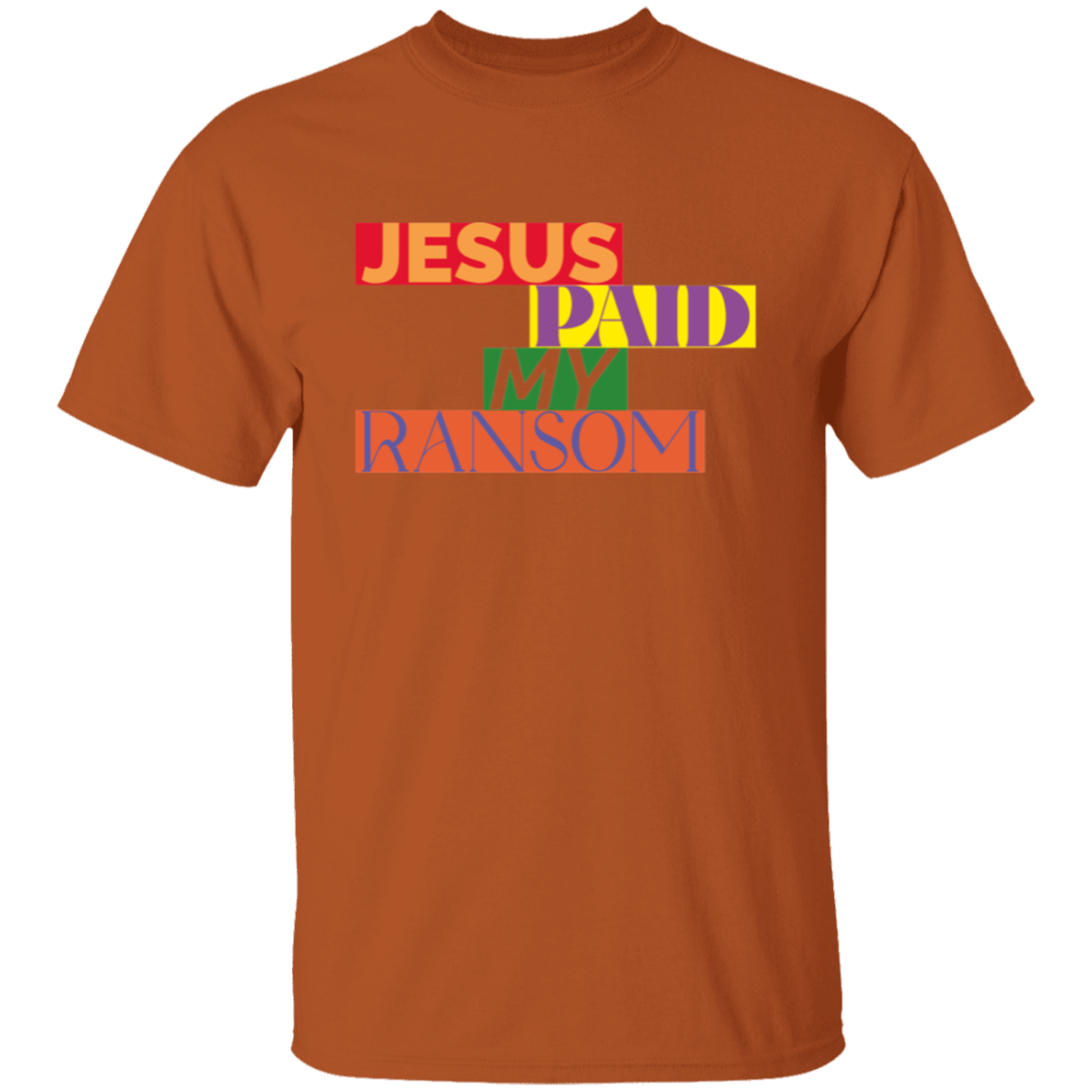 Jesus Paid My Ransom T-Shirt | 2-Sided