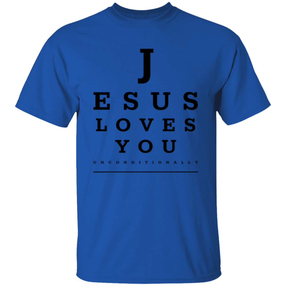 Jesus Loves You Unconditionally T-Shirt
