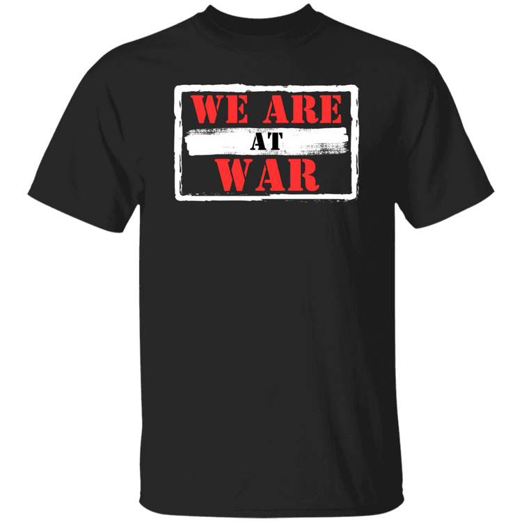 We Are At War T-Shirt