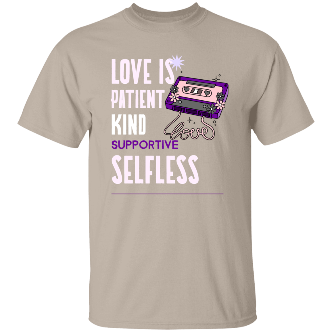 Love Is Patient, Kind, Supportive, Selfless T-Shirt