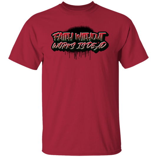 Faith without Works Is Dead T-Shirt