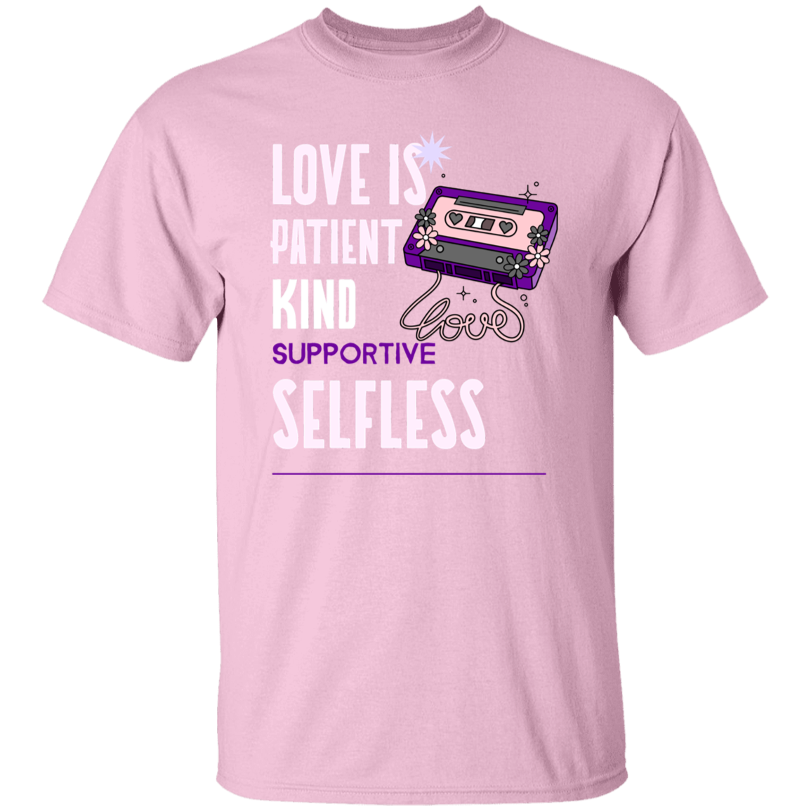 Love Is Patient, Kind, Supportive, Selfless T-Shirt