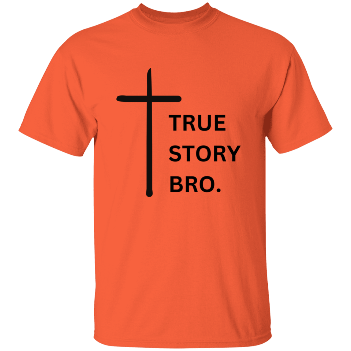 True Story Bro T-Shirt