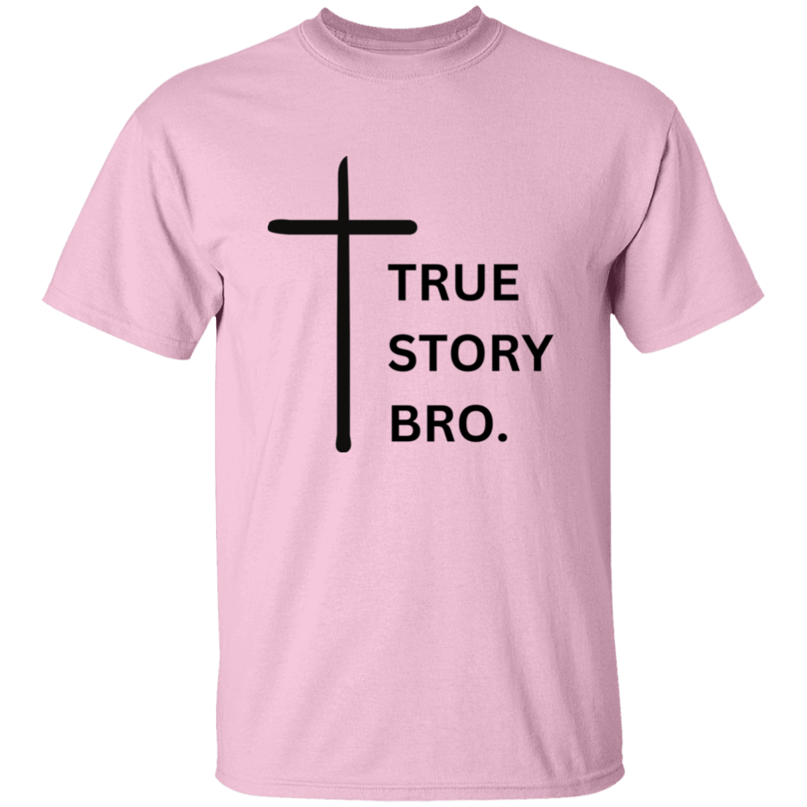 True Story Bro T-Shirt