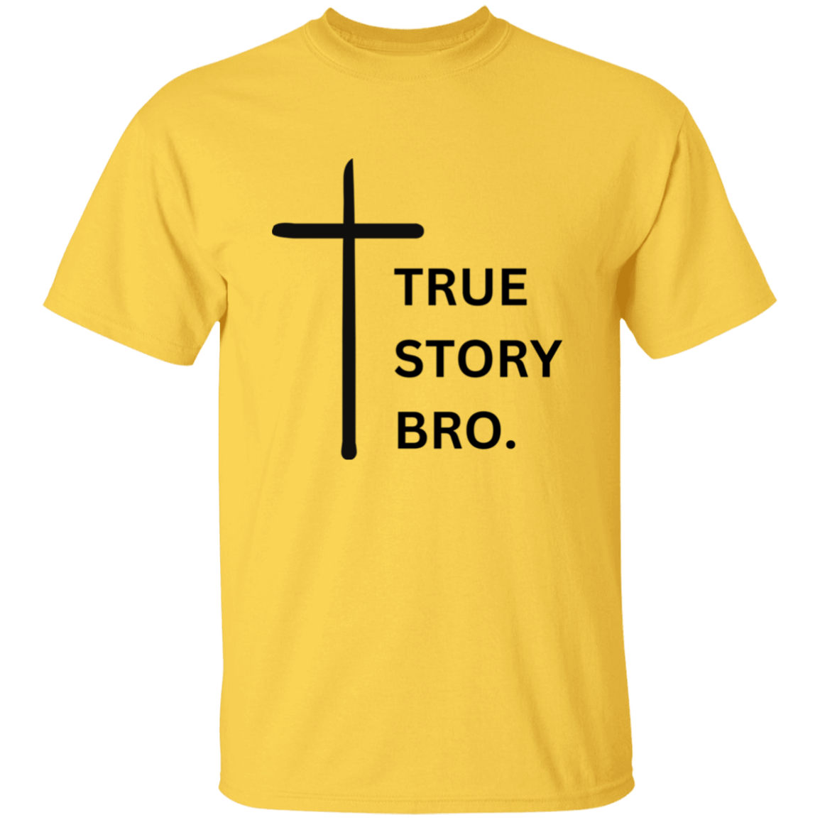 True Story Bro T-Shirt