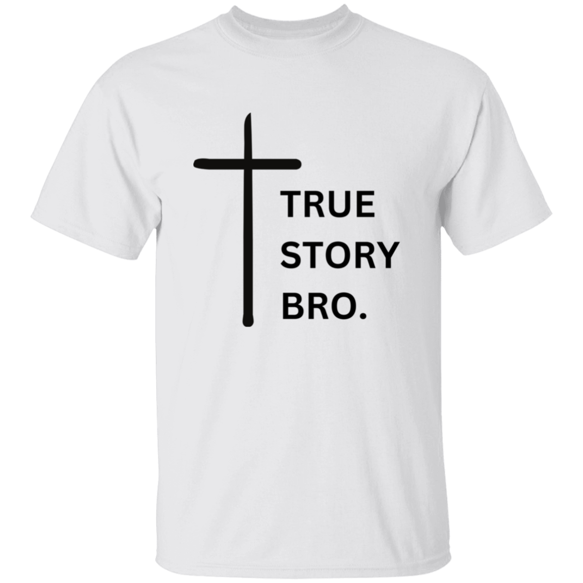 True Story Bro T-Shirt