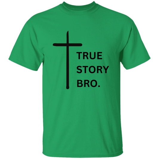 True Story Bro T-Shirt