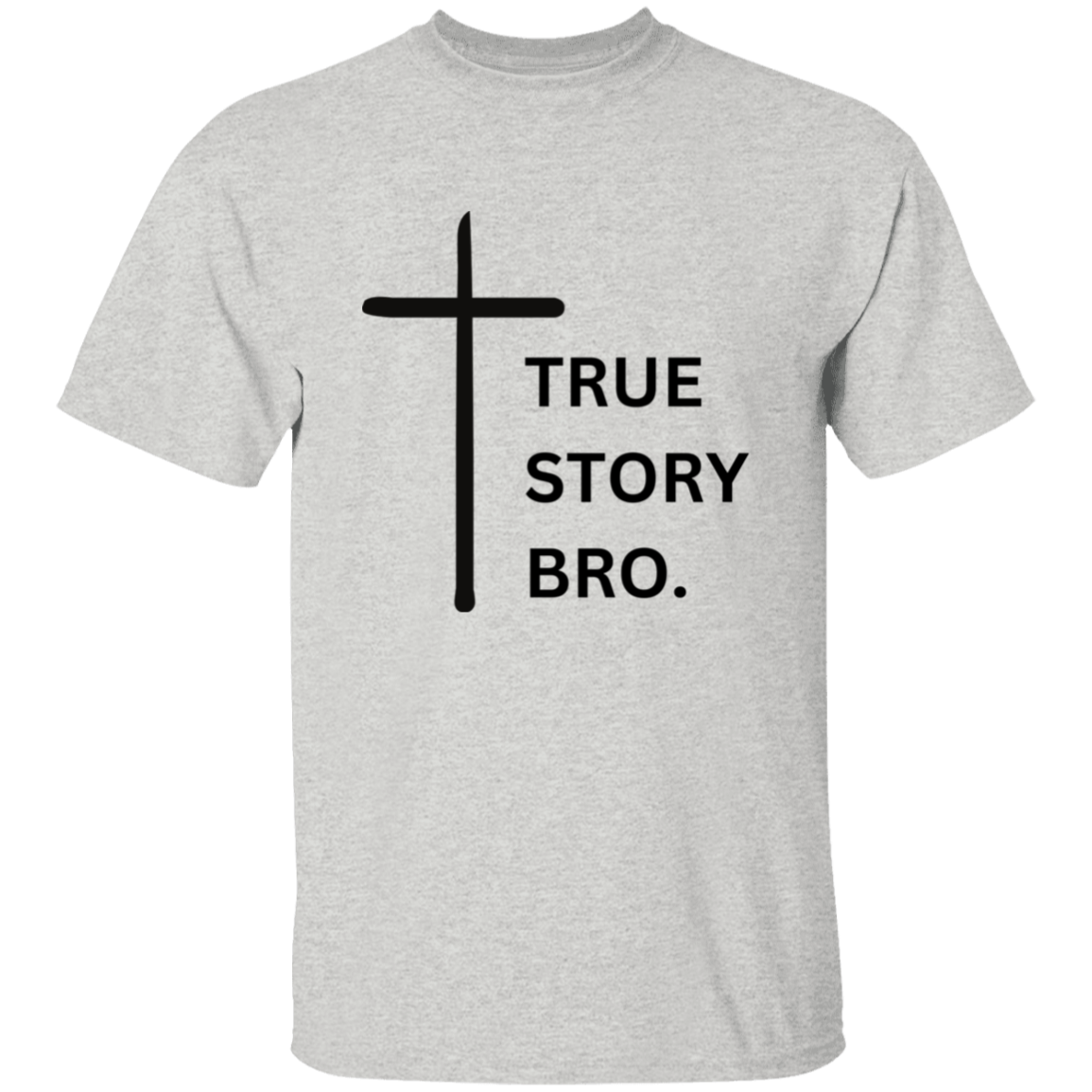 True Story Bro T-Shirt