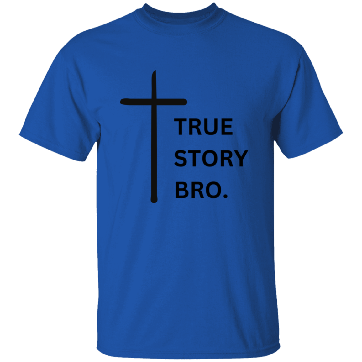 True Story Bro T-Shirt